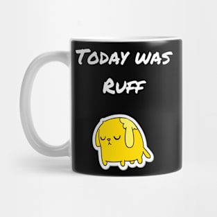 Today was ruff Mug